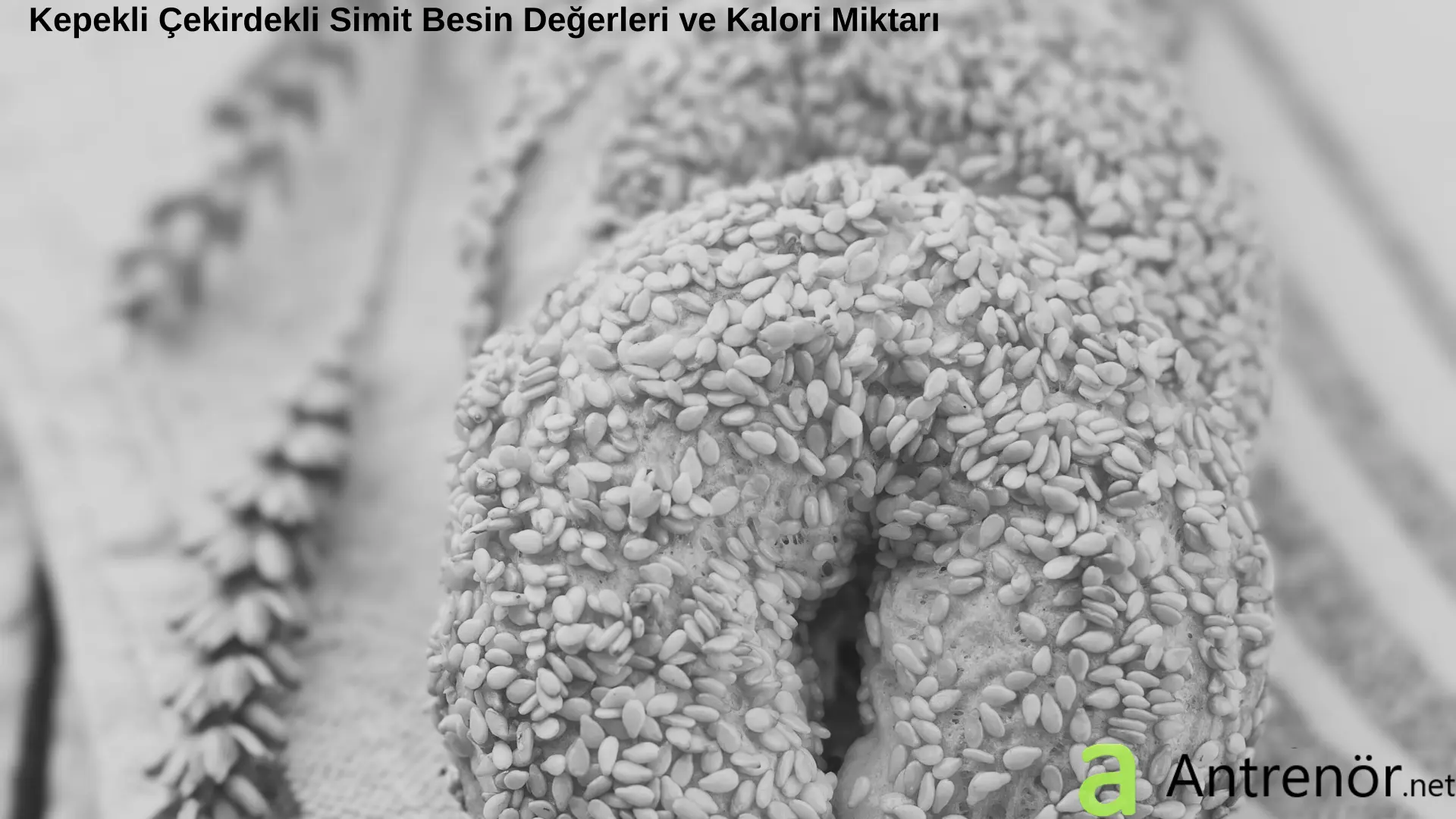 Kepekli Çekirdekli Simit Besin Değerleri ve Kalori Miktarı