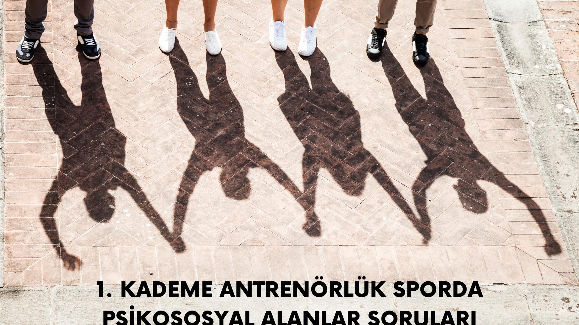 1. Kademe Antrenörlük Sporda Psikososyal Alanlar Sınav Soruları
