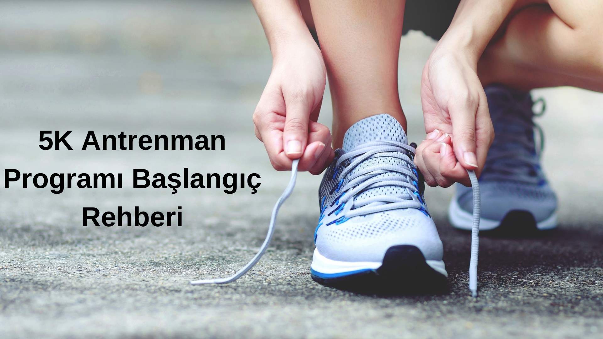 5K Antrenman Programı: Başlangıç Rehberi