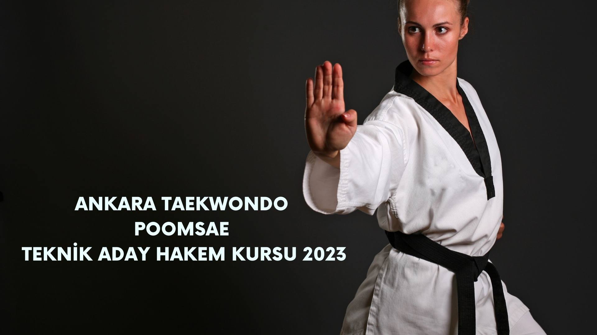 Ankara Taekwondo Poomsae Teknik Aday Hakem Kursu 2023