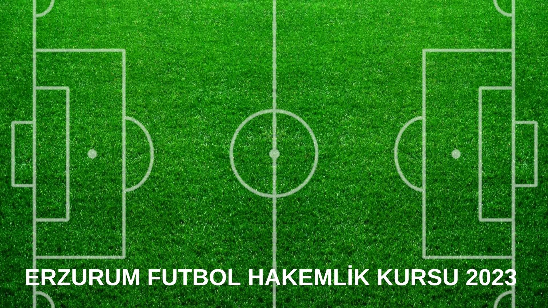 Erzurum Futbol Hakemlik Kursu 2023