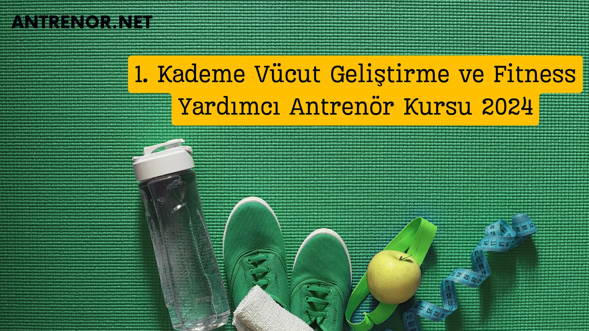 Konya 1. Kademe Fitness Yardımcı Antrenör Kursu 2024