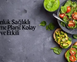 7 Günlük Sağlıklı Beslenme Planı: Kolay ve Etkili