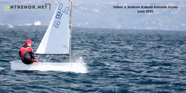 Yelken 3. Kademe Kıdemli Antrenör Kursu İzmir 2025