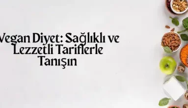 Vegan Diyet: Sağlıklı ve Lezzetli Tariflerle Tanışın