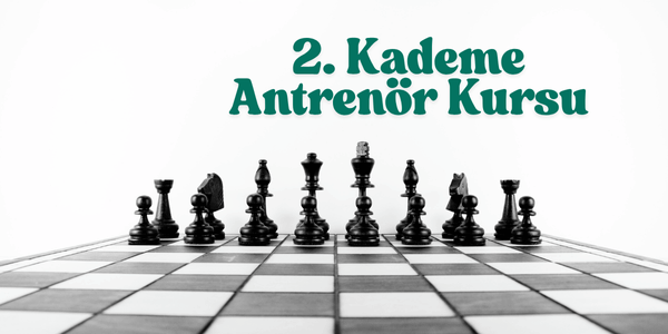 Satranç  Federasyonu 2.  Kademe Antrenör Kursu Adana, İstanbul, Denizli, Van 2025