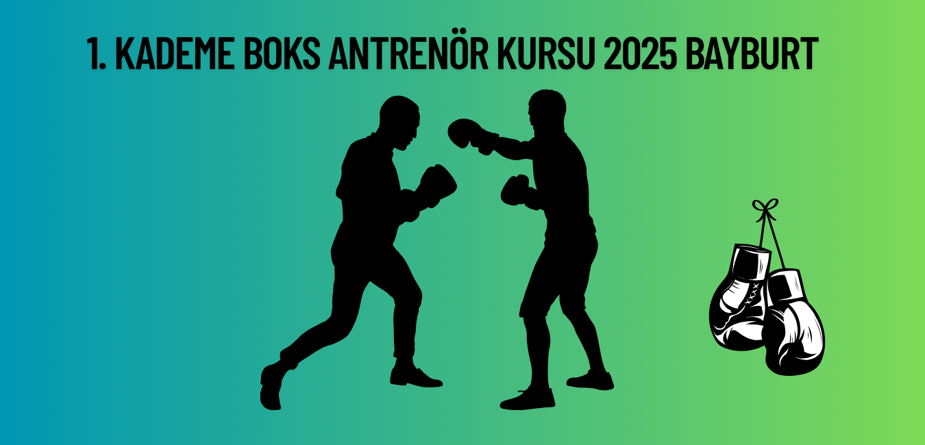 1. Kademe Boks Antrenör Kursu 2025 Bayburt