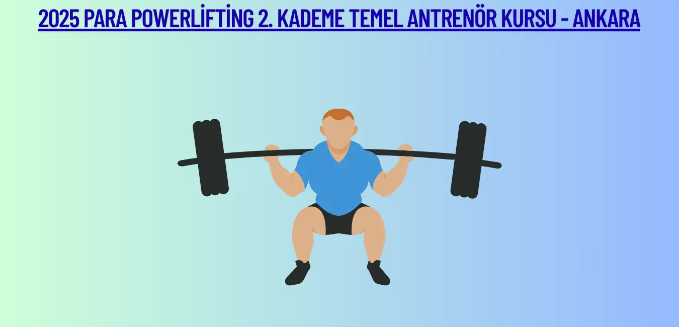 2025-para-powerlifting-2-kademe-temel-antrenor-kursu-ankara