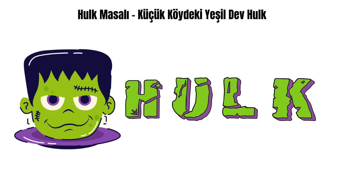 Hulk Masalı – Küçük Köydeki Yeşil Dev Hulk