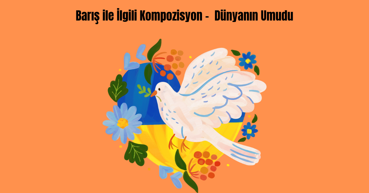 baris-ile-ilgili-kompozisyon-dunyanin-umudu