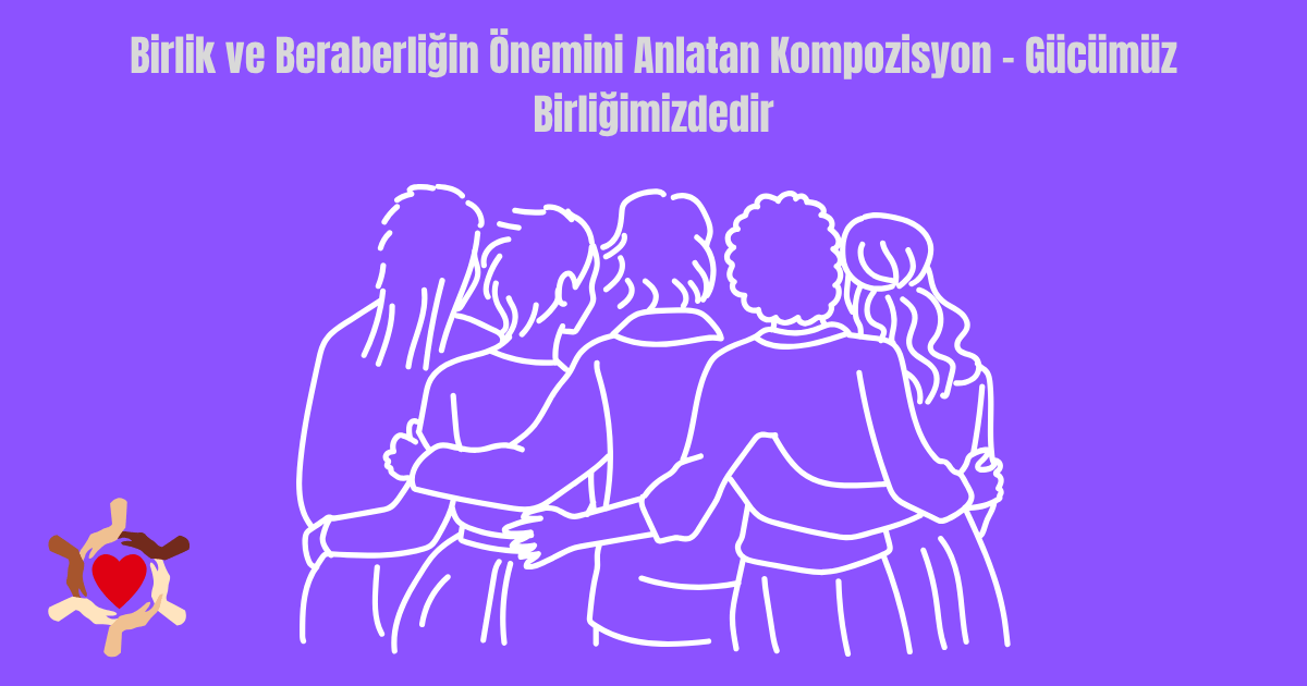 birlik-ve-beraberligin-onemini-anlatan-kompozisyon-gucumuz-birligimizdedir