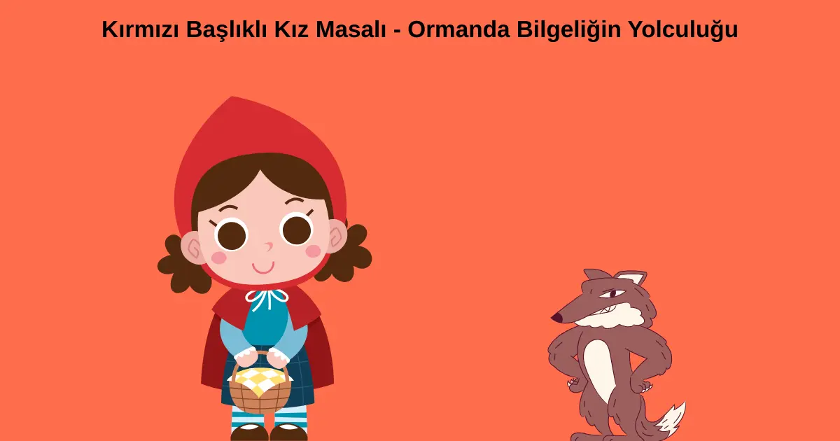 kirmizi-baslikli-kiz-masali-ormanda-bilgeligin-yolculugu
