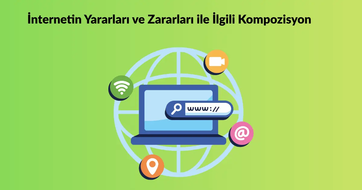 İnternetin Yararları ve Zararları ile İlgili Kompozisyon
